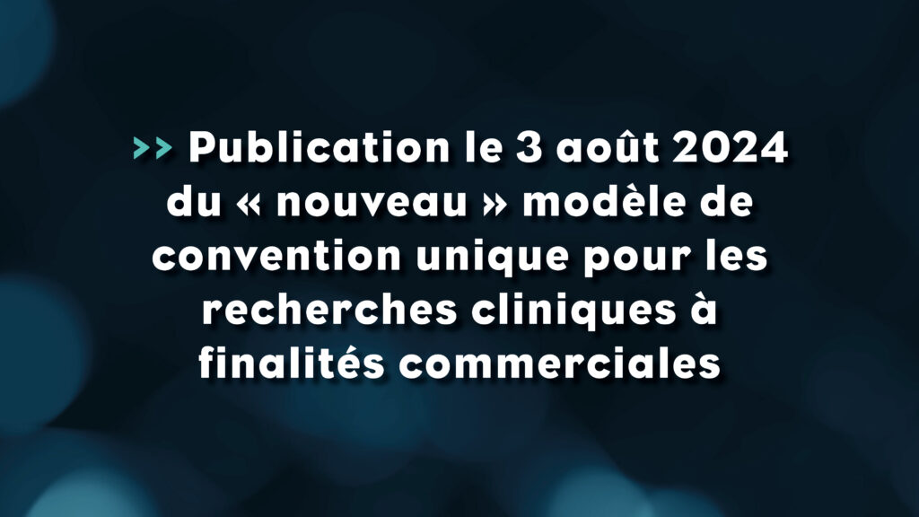 Publication le 3 aout 2024 du nouveau modèle de convention unique pour les recherches cliniques à finalités commerciales - Life avocats