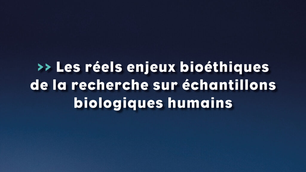 Les réels enjeux bioéthiques de la recherche sur échantillons biologiques humains - Life Avocats