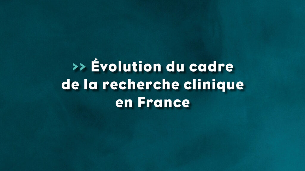 Evolution du cadre de la recherche clinique en France depuis 1988 - Life Avocats