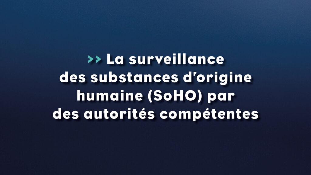 La surveillance des substances d’origine humaine (SoHO) par des autorités compétentes - Life Avocats